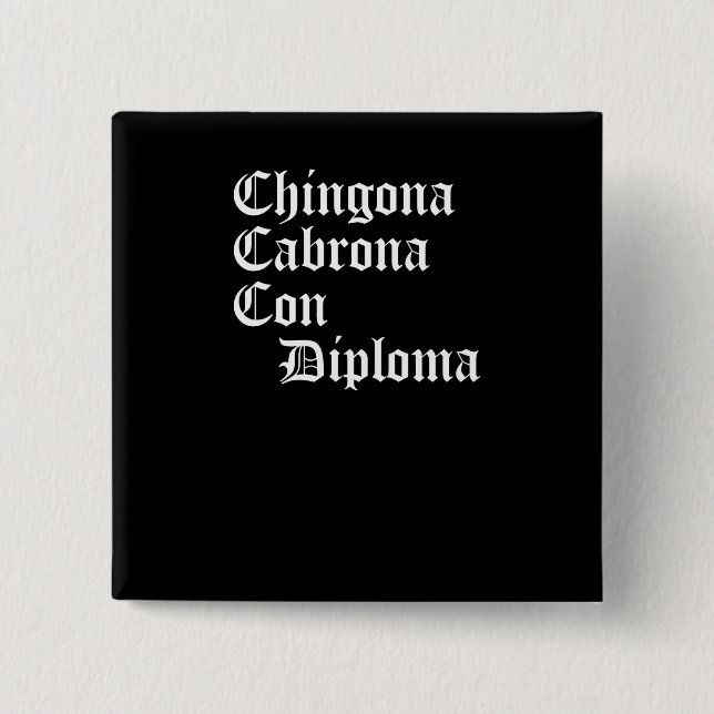 Chingona Cabrona Con Diploma, Chicana Gift, Button (Front)