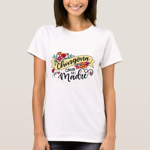 Chingona Como Mi Madre hand drawn T_Shirt