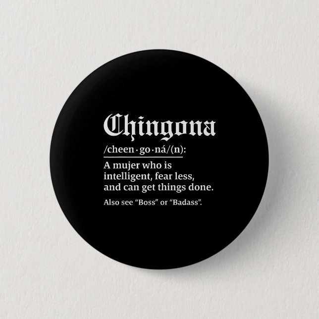 Chingona Definition, Chillona Pero Chingona  Button (Front)