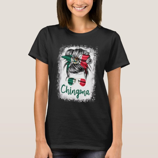 Chingona For Girl Mexico Flag for Women Mexican T-Shirt (Front)