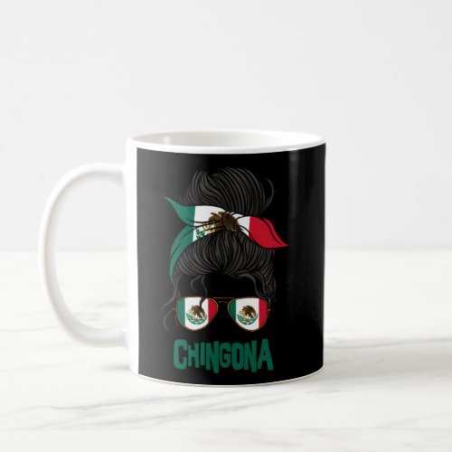Chingona For Mexico Flag For Mexican Coffee Mug