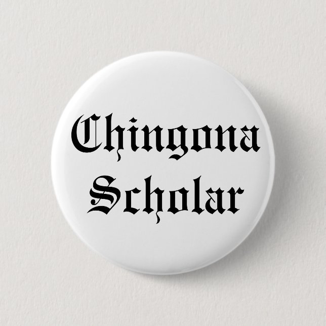 Chingona Scholar Button (Front)