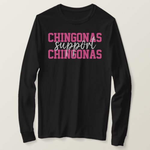 Chingonas Support Chingonas Mexican Women T_Shirt