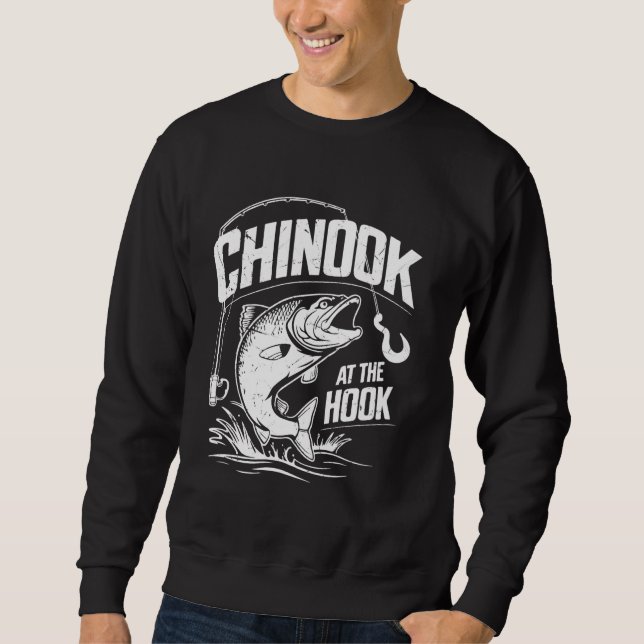 Chinook at the Hook Salmon Fishing Sweatshirt (Front)