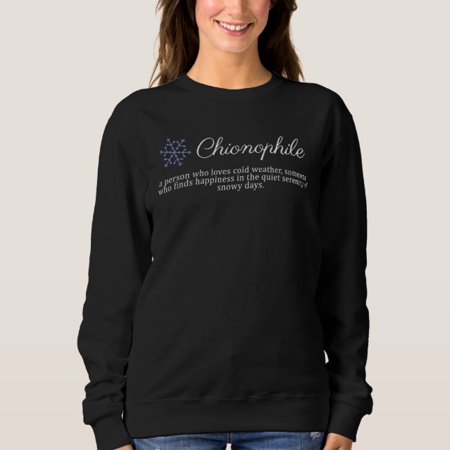 Chionophile A Person Who Loves Cold Weather 1 Sweatshirt (Front)