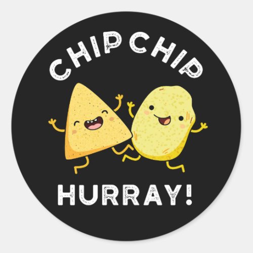 Chip Chip Hooray Funny Happy Crisps Pun Dark BG Classic Round Sticker