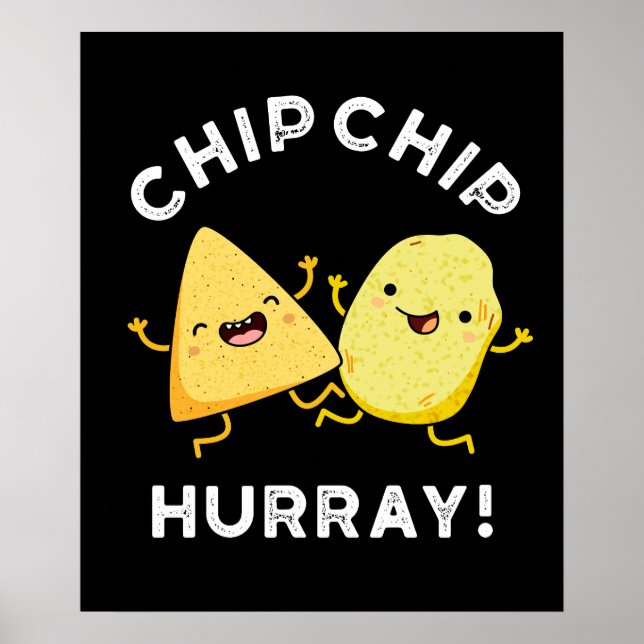 Chip Chip Hooray Funny Happy Crisps Pun Dark BG Poster (Front)