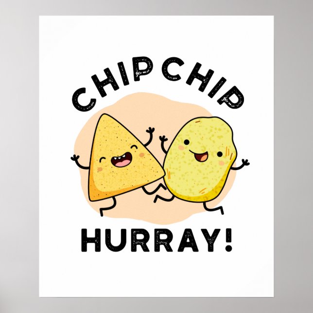 Chip Chip Hooray Funny Happy Crisps Pun Poster (Front)
