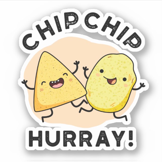 Chip Chip Hooray Funny Happy Crisps Pun  Sticker (Front)