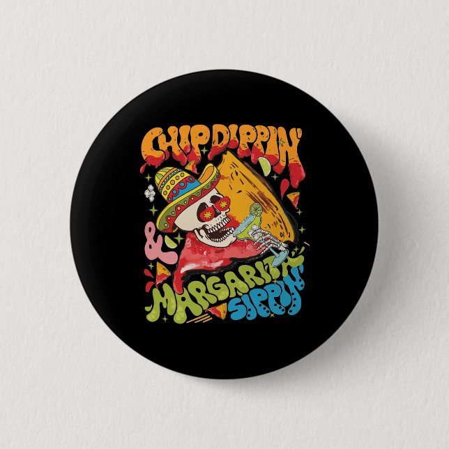 Chip Dippin Margarita Sippin Cinco De Mayo  Button (Front)