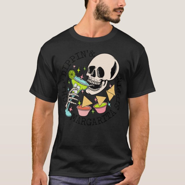 Chip Dippin Margarita Sippin Funny Skull Skeleton T-Shirt (Front)
