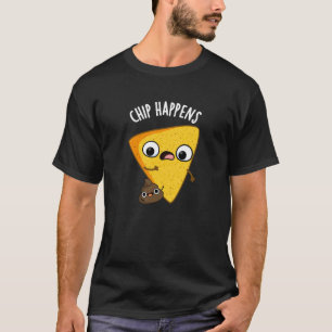 Chip Happens Funny Poop Pun Dark BG T-Shirt