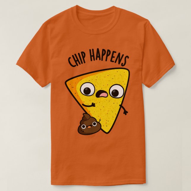 Chip Happens Funny Poop Puns 1 T-Shirt (Design Front)
