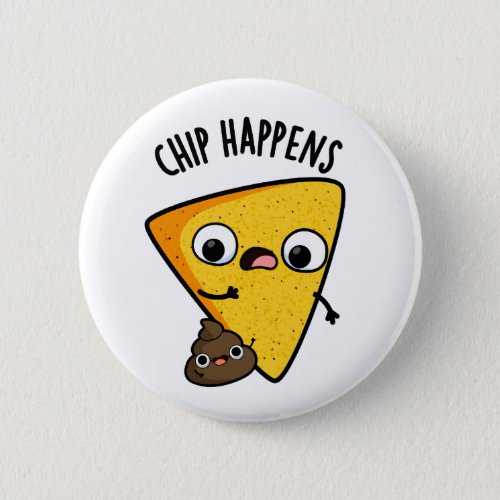 Chip Happens Funny Poop Puns  Button