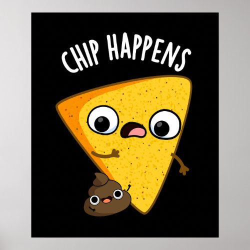 Chip Happens Funny Poop Puns Dark BG Poster