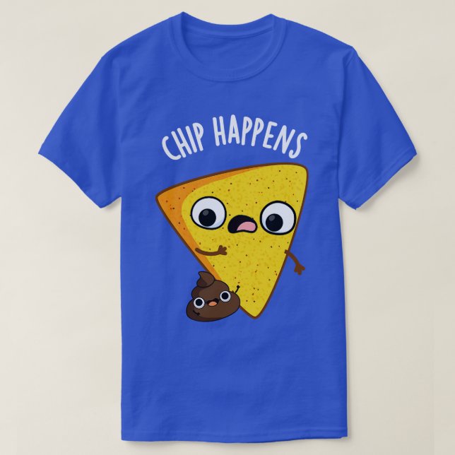 Chip Happens Funny Poop Puns T-Shirt (Design Front)