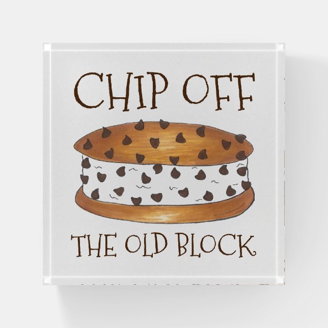 Chip off the Old Block Chipwich Ice Cream Sandwich Paperweight (Front)