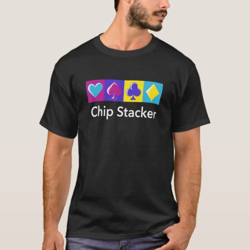 Chip Stacker Casino Gambler Gambling Bettor Poker  T_Shirt