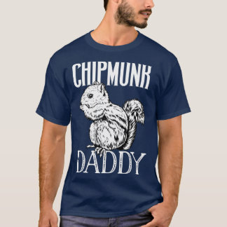 Chipmunk lover Chipmunk Daddy T-Shirt