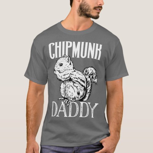 Chipmunk lover Chipmunk Daddy T_Shirt