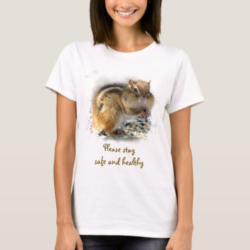Chipmunk Says Stay Safe and Healthy T_Shirt