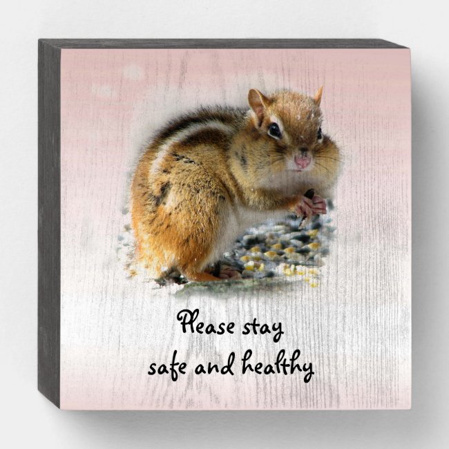Chipmunk Says Stay Save and Healthy Wood Box Sign