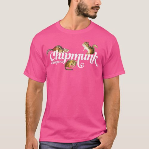 Chipmunk Whisperer I love Chipmunks Cute Chipmunk  T_Shirt