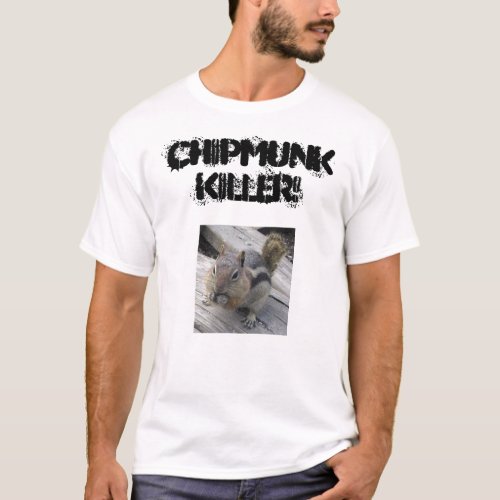 chipmunks7 CHIPMUNK KILLER T_Shirt