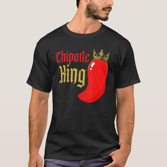 Chipotle King Chili Flavor Spicy Food  1 T-Shirt (Front)