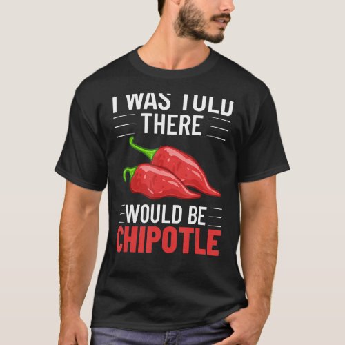 Chipotle Peppers Sauce Chili Salsa Powder Queso Fo T_Shirt
