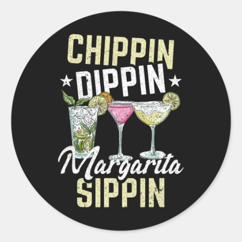 Chippin Dippin Margarita Sippin Cinco De Mayo Drin Classic Round Sticker