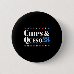 Chips And Queso 2028 Funny Presidential Election 2 Button