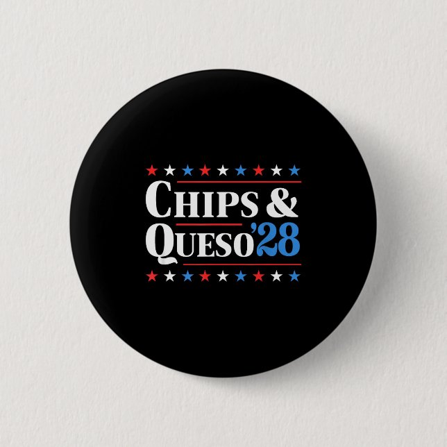 Chips And Queso 2028 Funny Presidential Election 2 Button (Front)