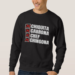Chiquita Cabrona Chef Chingona Mexican Girl Sweatshirt