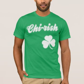 Chirish T-shirt by irishprideshirts at Zazzle