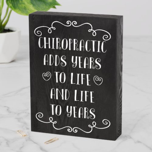 Chiropractic Adds Life To Years Wooden Box Sign