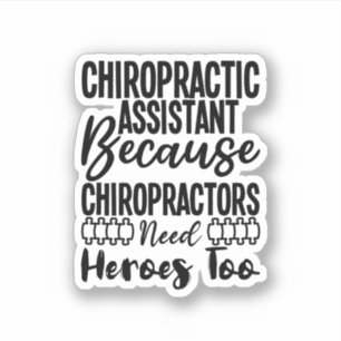 Chiropractic Assistant Because Chiropractors Sticker