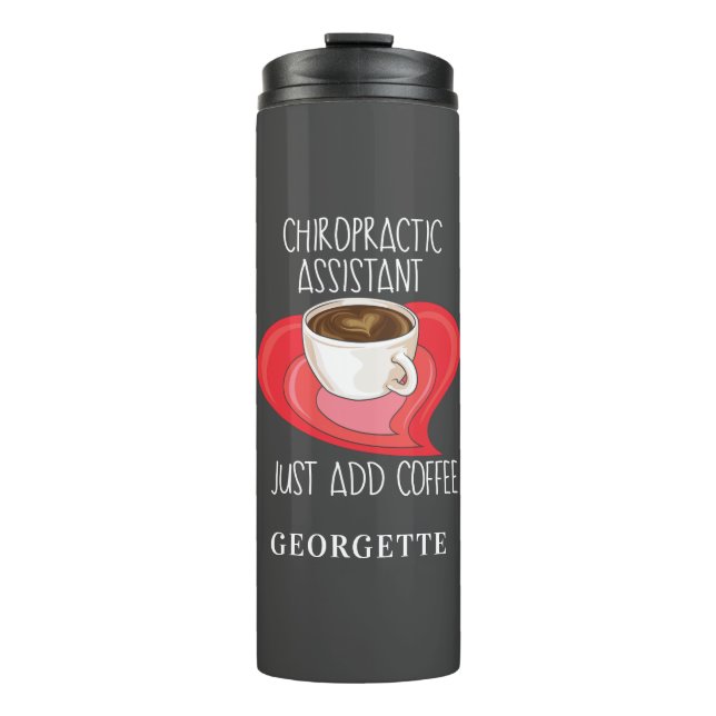 Chiropractic Assistant Just Add Coffee Personalize Thermal Tumbler (Front)