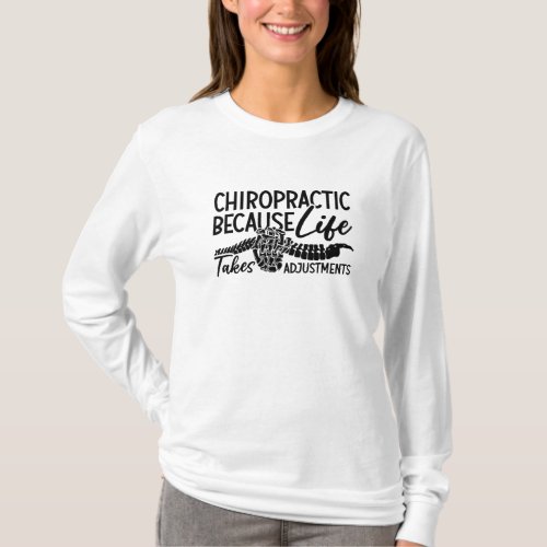 Chiropractic Because Life Spine Chiro Chiropractor T_Shirt