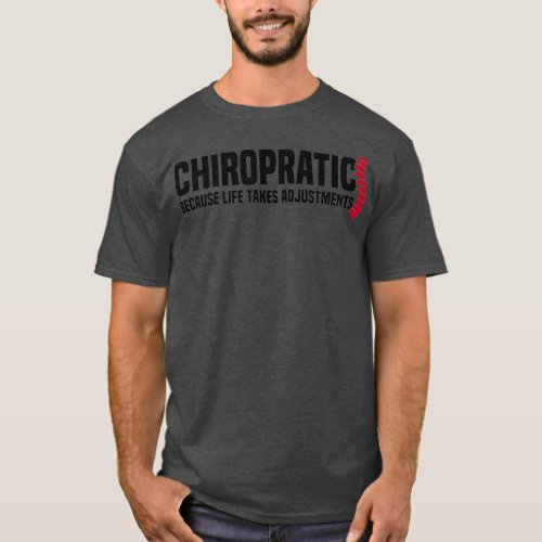 Chiropractic Because Life Takes Adjustments T_Shirt