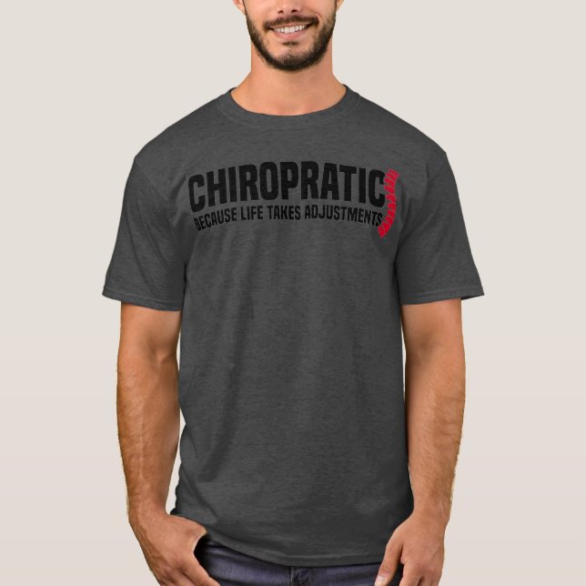 Chiropractic Because Life Takes Adjustments T-Shirt (Front)