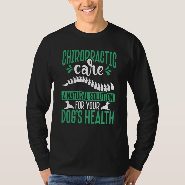 Chiropractic Care A Natural Solution For Your Dog' T-Shirt (Front)