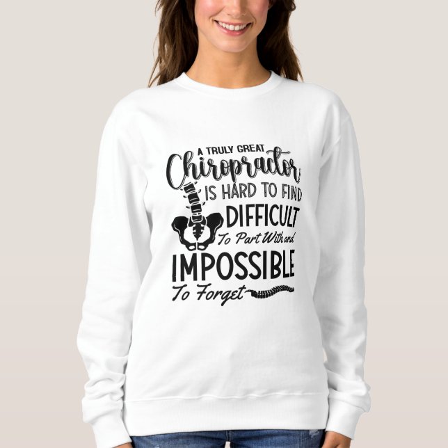Chiropractic Chiro Spine Truly Great Chiropractor Sweatshirt (Front)