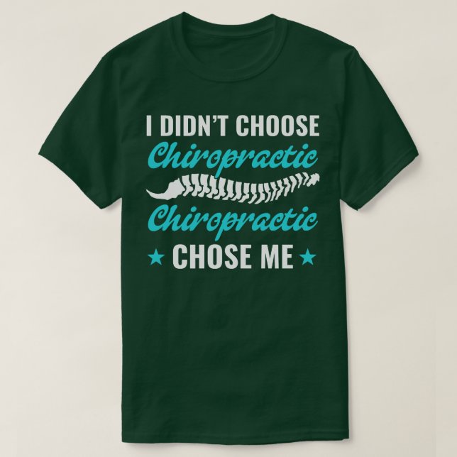 Chiropractic Chose Me Funny Chiropractor Student T-Shirt (Design Front)