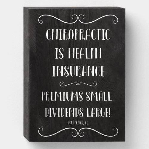 Chiropractic Is Health Insurance Wooden Box Sign