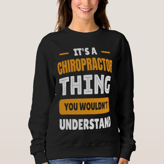 Chiropractic It's A Chiropractor Thing  Back Doc Sweatshirt (Front)
