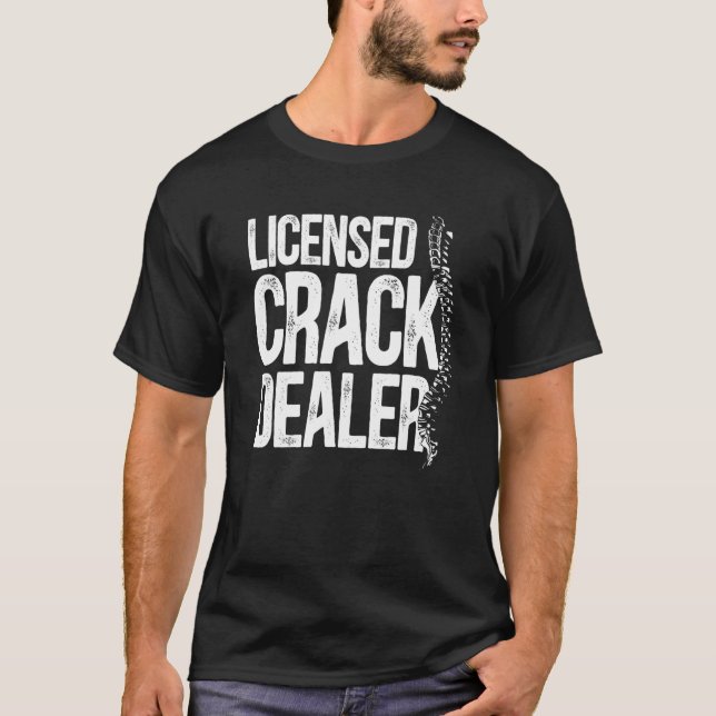 Chiropractic Licensed Crack Dealer Chiropractor T-Shirt (Front)