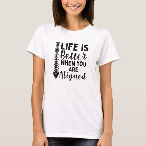 Chiropractic Life is Better When Aligned Birthday T_Shirt