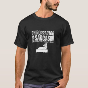 Chiropractor and Sarcasm Funny Chiropractic T-Shirt