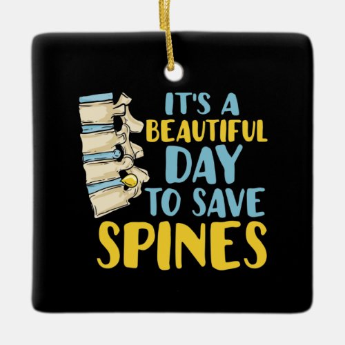 Chiropractor Beautiful Day to Save Spines Ceramic Ornament